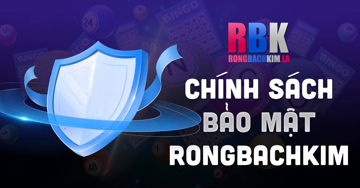 CHÍNH-SÁCH-BẢO-MẬT-RONGBACHKIM